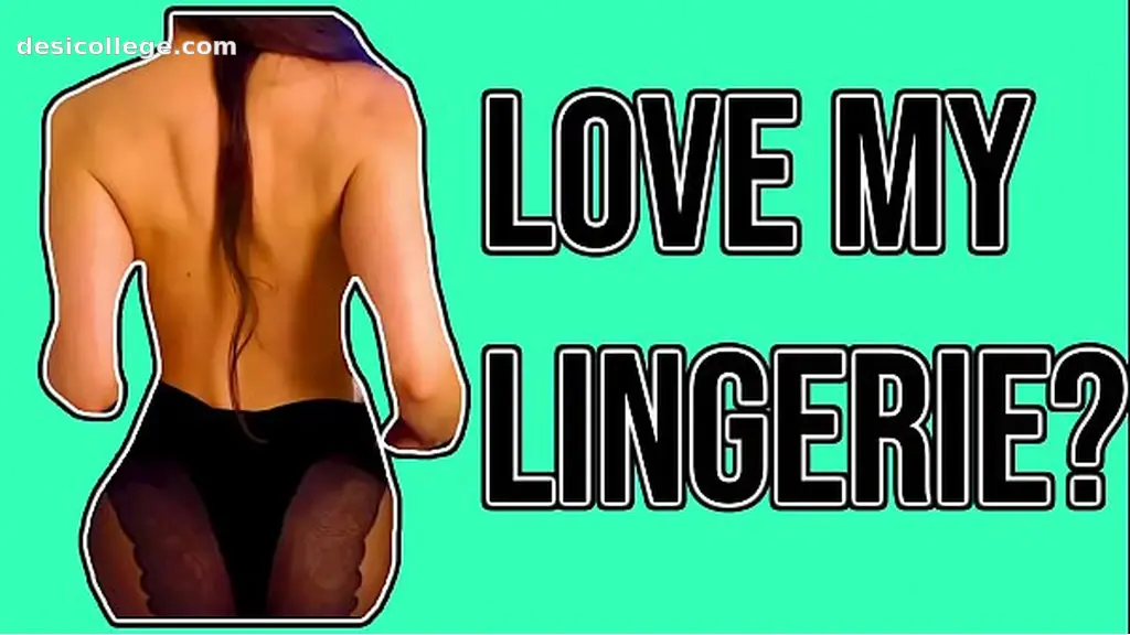 Do You Love My Lingerie?